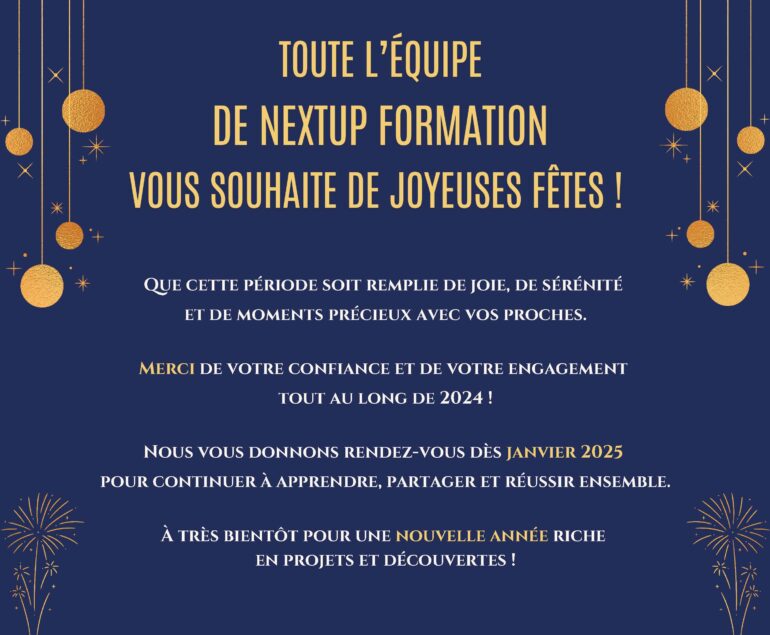 Joyeuses fêtes NextUp Formation - Merci pour votre confiance en 2024 et rendez-vous en 2025 pour de nouvelles formations.